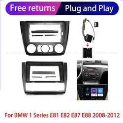 For BMW 1 Series E81 E82 E87 E88 2008-2012 Car Radio Fascias Installation Dash Frame 2 Din Panel DVD Gps Mp5 Android Player Trim