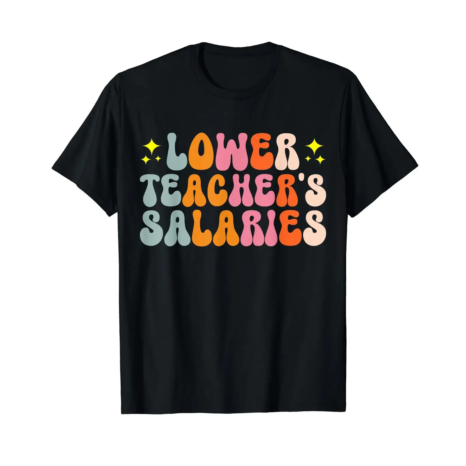 Sponsored Ad Lower Teacher's Salaries T Shirt black vintage Washed streetwear Soft designer clothes Casual Comfortable