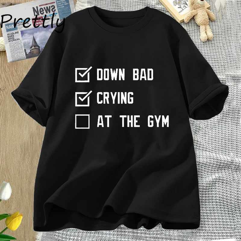 Crying At The Gym Down Bad T Shirt Workout T-shirt Women Men Cotton Short Sleeve Tshirt Casual Short Sleeve Tees Womans Clothes