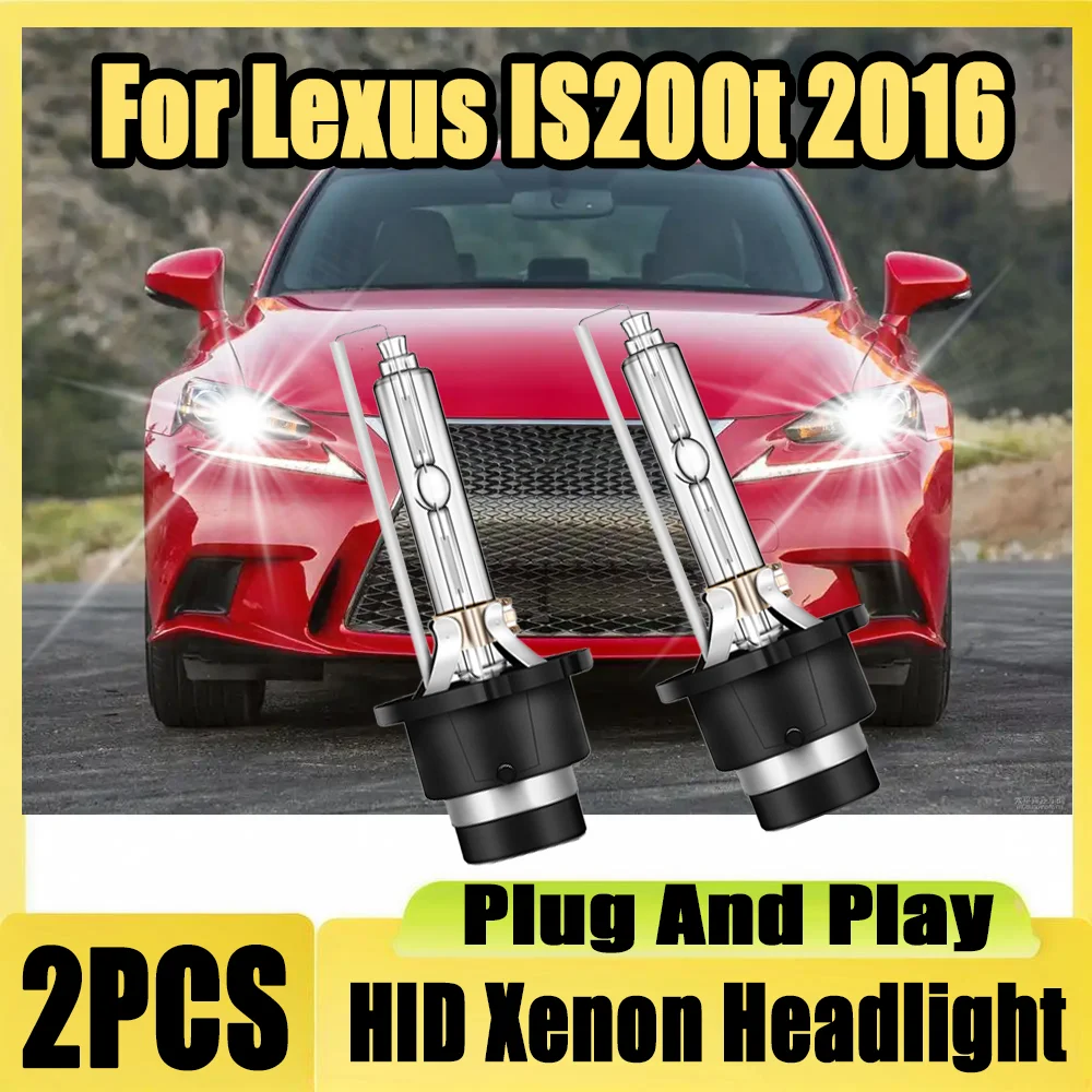 

2PCS HID Car Lights Plug And Play D4S Xenon Headlight 6000K Super Bright White 12V Xenon Lamps High Power For Lexus IS200t 2016