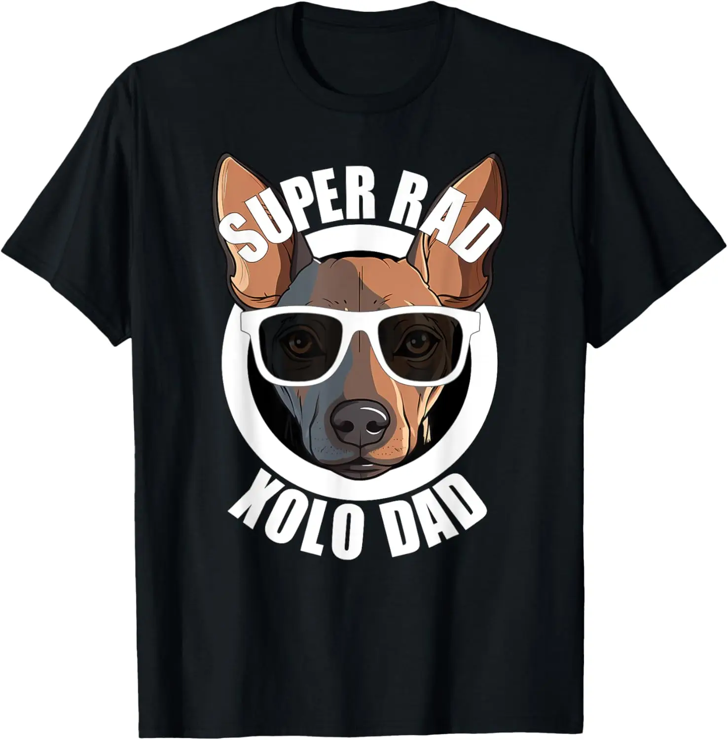 Xolo Dad Cute Puppy Dog Funny Super Rad Xoloitzcuintle T-Shirt