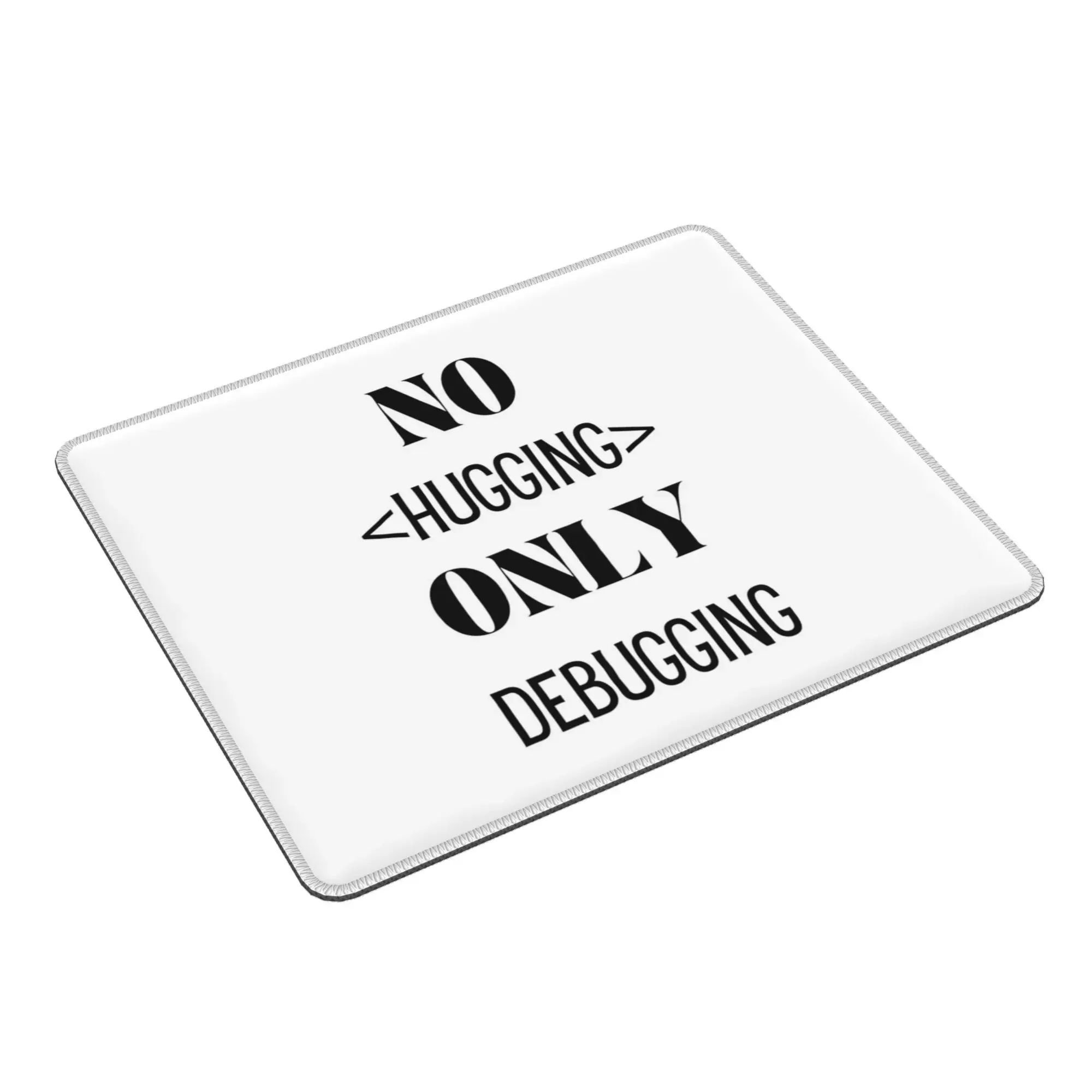 

NO HUGGING ONLY DEBUGGING Mouse Pad Computer Keyboard Mouse Mat Gamer PC Laptop Desk Mat Office Accessories Table Mats