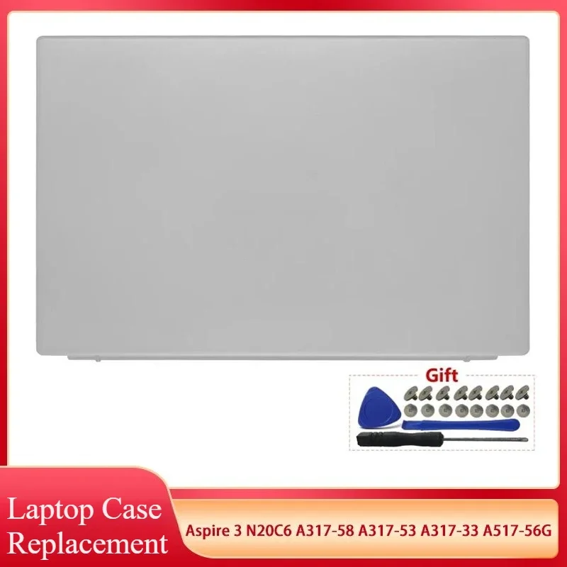 

Original New For Aspire 3 N20C6 A317-58 A317-53 A317-33 A517-56G LCD Back Cover Replacement Laptop Top Lid Housing Case Silver