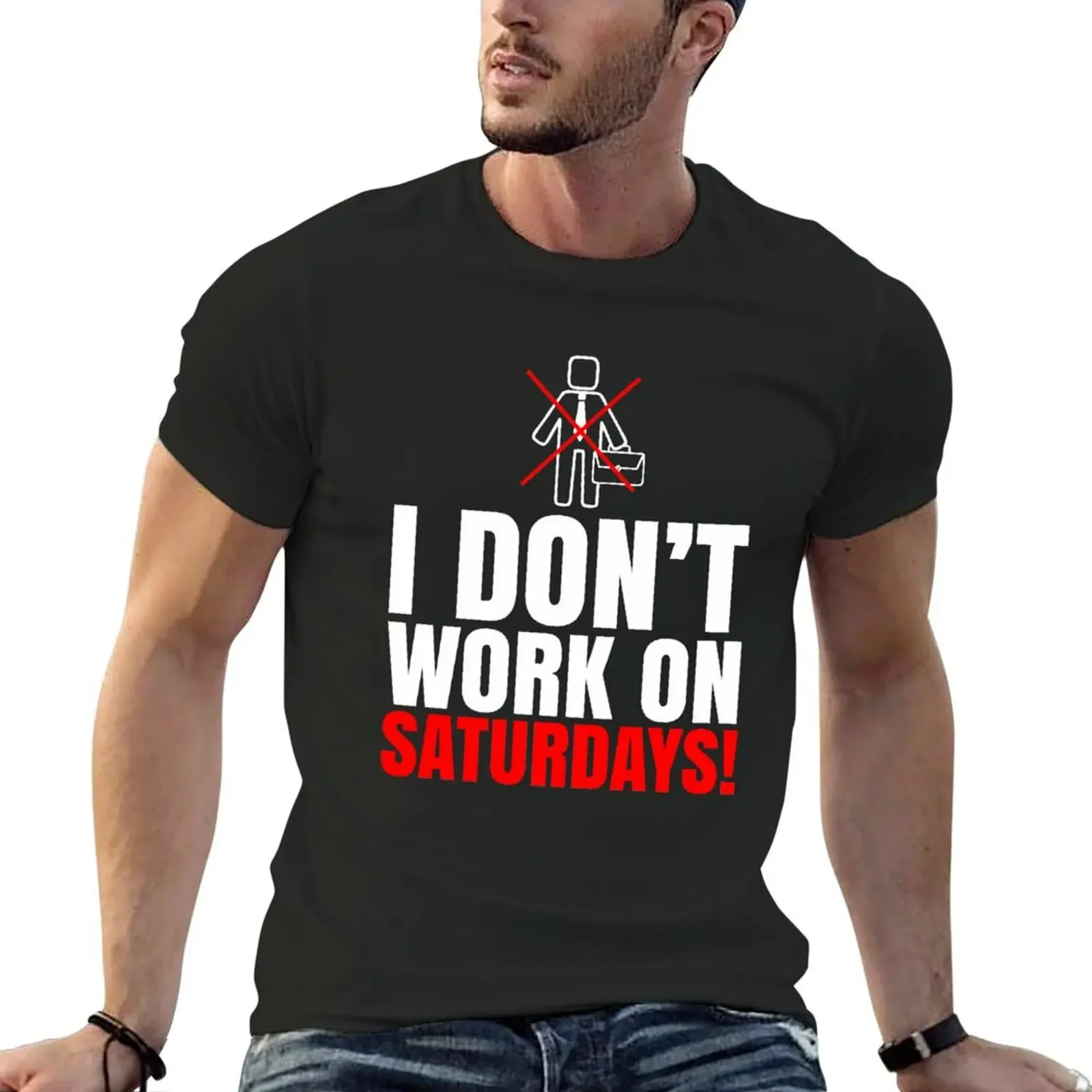 

I don't work on Saturdays, do you T-Shirt oversized t shirt hippie clothes anime figures men clothes