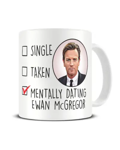 

Ewan McGregor Mug Mentally Dating Coffee Cup Gift for Her Birthday Christmas