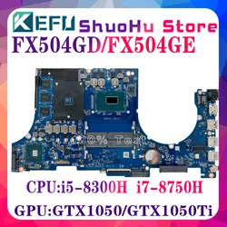 Płyta główna KEFU FX504GE FX504 dla ASUS FX504G FX80G FX504GM FX504GD płyta główna do laptopa z i5-8300H i7-8750H GTX1050/1050Ti GTX1060