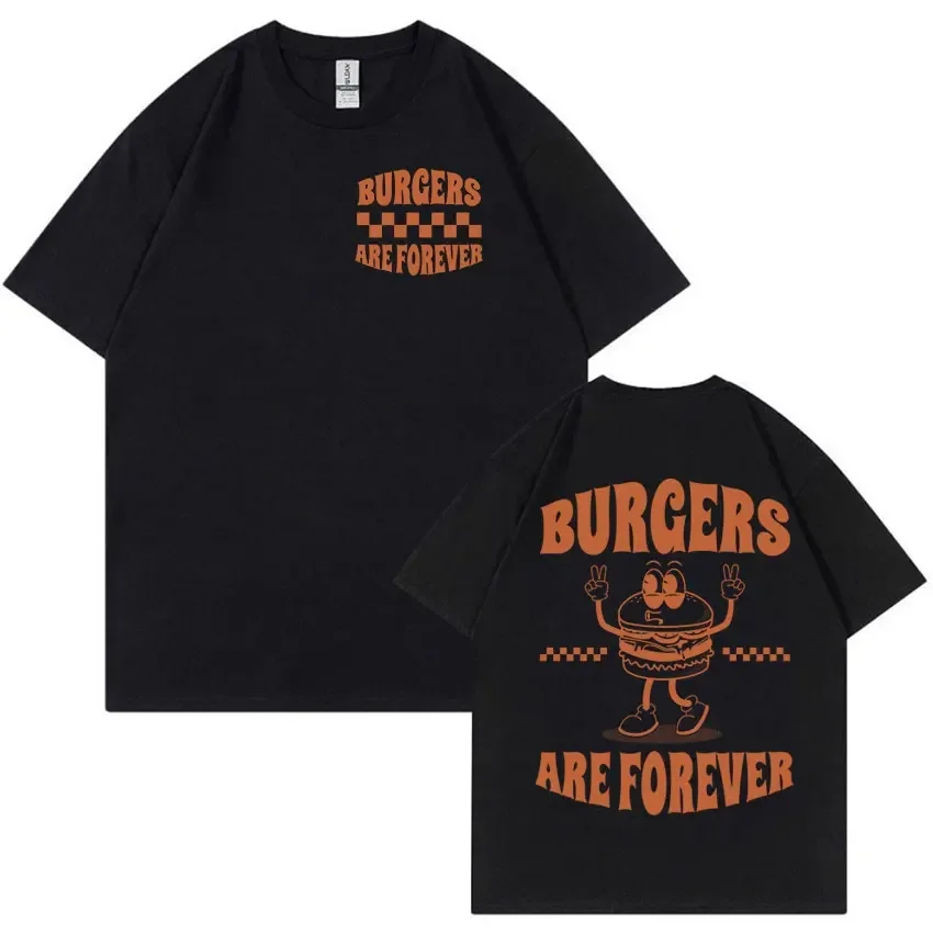 Burger Are Forever Funny Meme T Shirt Men Women Tops Cartoon Retro Harajuku T-shirts 100% Cotton Oversized T-shirt Cute Clothing