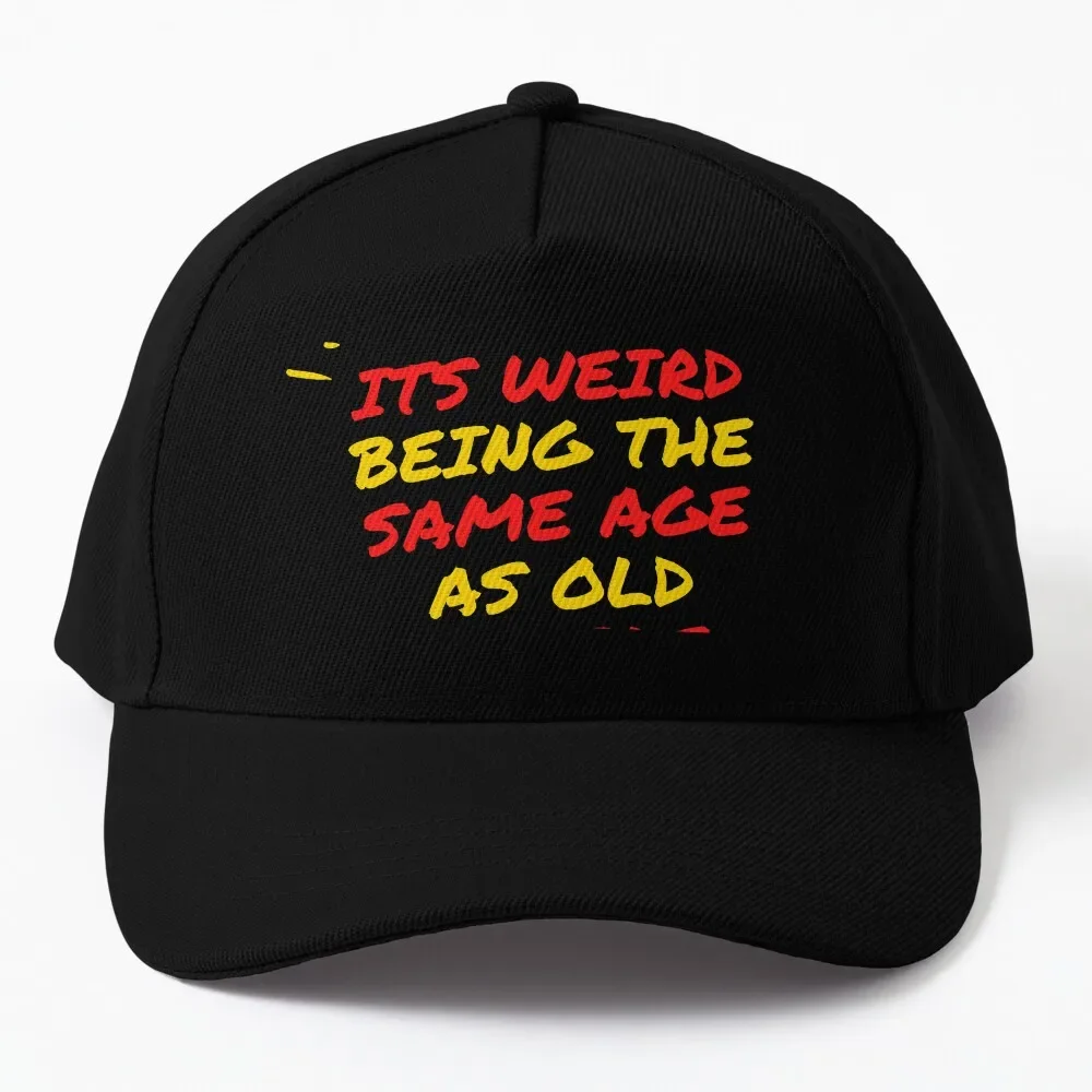 

its weird being the same age as old people Baseball Cap Luxury Brand Military Tactical Caps Elegant Women'S Hats Men'S