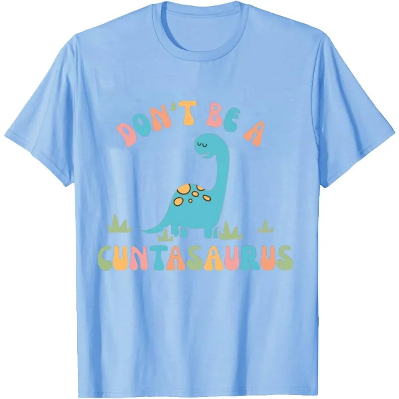 Don't Be A Cuntasaurus T-Shirt, Dont Be A Cuntasaur Shirt Funny Dinosaur Lover T-Shirt