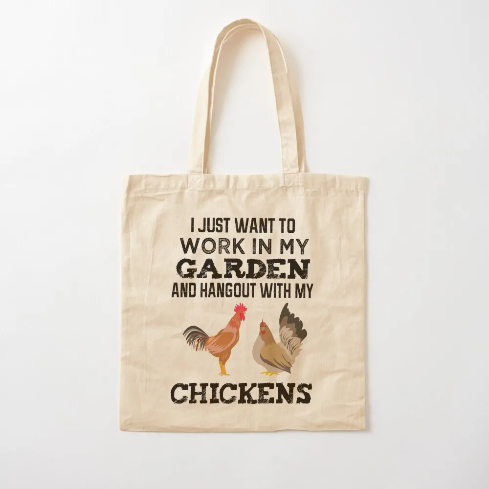 I Just Want To Work In My Garden And Hangout With My Chickens Tote Bag supermarket folding bag personalized tote Women's bag