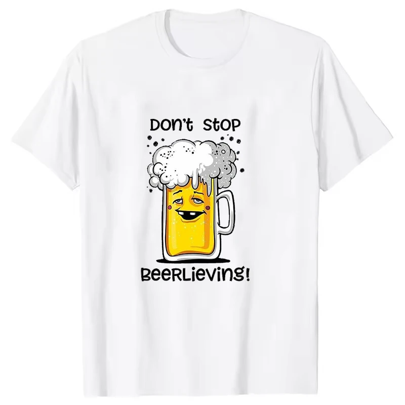 Don't Stop Beer Lieving Printing T-shirt Fashion Unisex Short Sleeve Summer Cool Hip Hop Men Women Top Creative Couple Clothing
