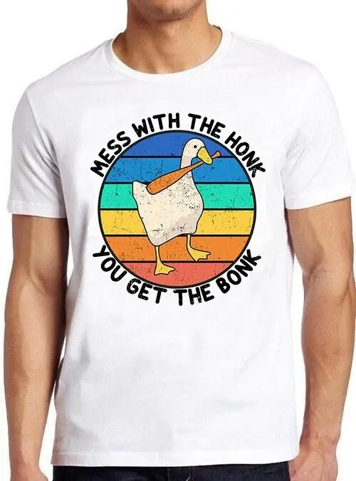 Mess With The Honk You Get The Bonk Goose Duck Meme Funny Gift Tee T Shirt M895High Quality 100%Cotton Short Sleeve