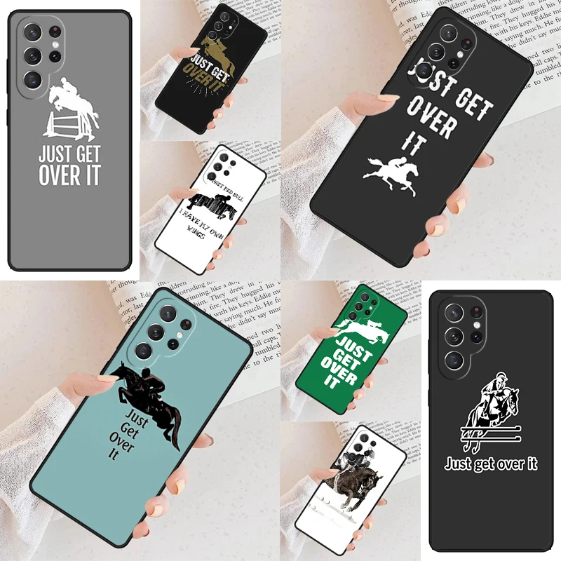 Just Get Over It Horse Jumper Phone Case For Samsung Galaxy S24 S23 S22 S21 Ultra S10 Note 10 Pro S20 Plus FE S9 S8 Cover