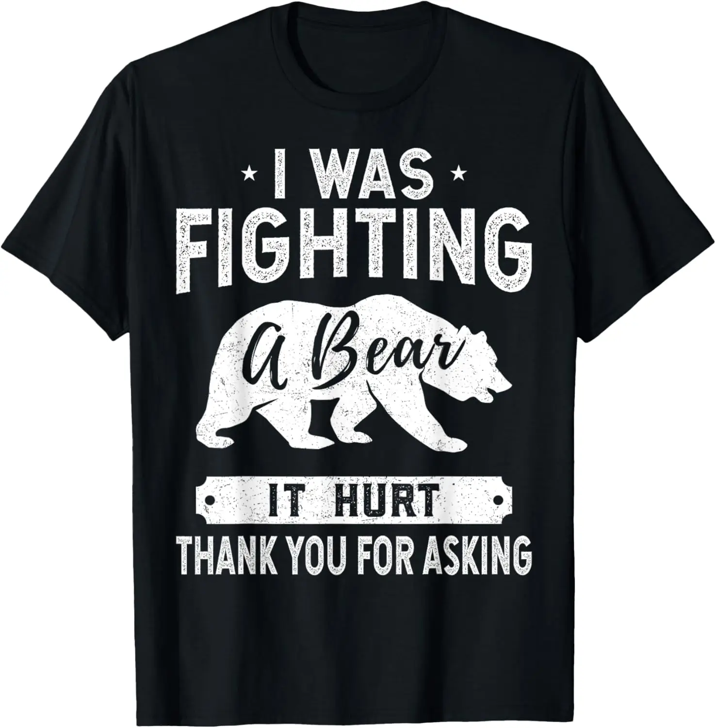 It Hurt Funny Get Well Soon - I Was Fighting A Bear T-Shirt