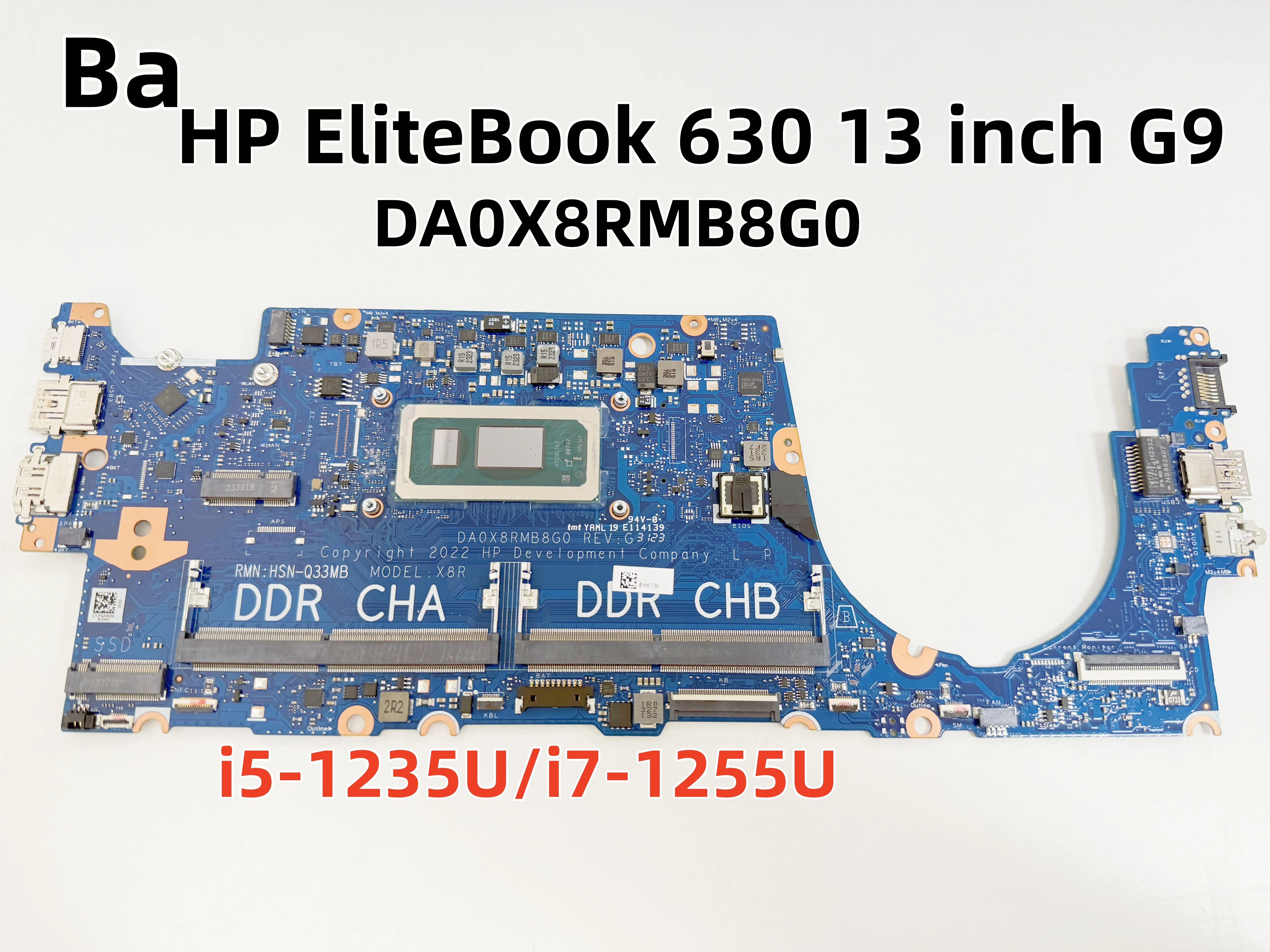 

For the motherboard DA0X8RMB8G0 of HP EliteBook 630 G9 laptops. CPU: i5-1235U/i7-1255U. 100% teste