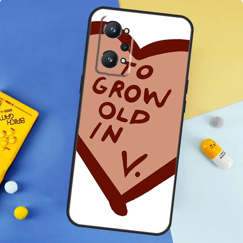 to grow old in v Case For Realme 8 9 10 Pro Plus C11 C15 C30 C33 C35 C55 C21Y C25Y GT Neo 5 3 2 2T 3T Cover