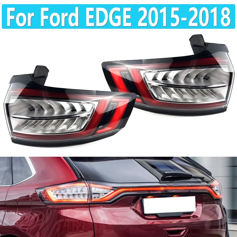 Car LED Tail Light assembly For Ford Edge 2015 2016 2017 2018 Brake Warning Lamp Housing Rear Lamp Assembly Taillight Cover