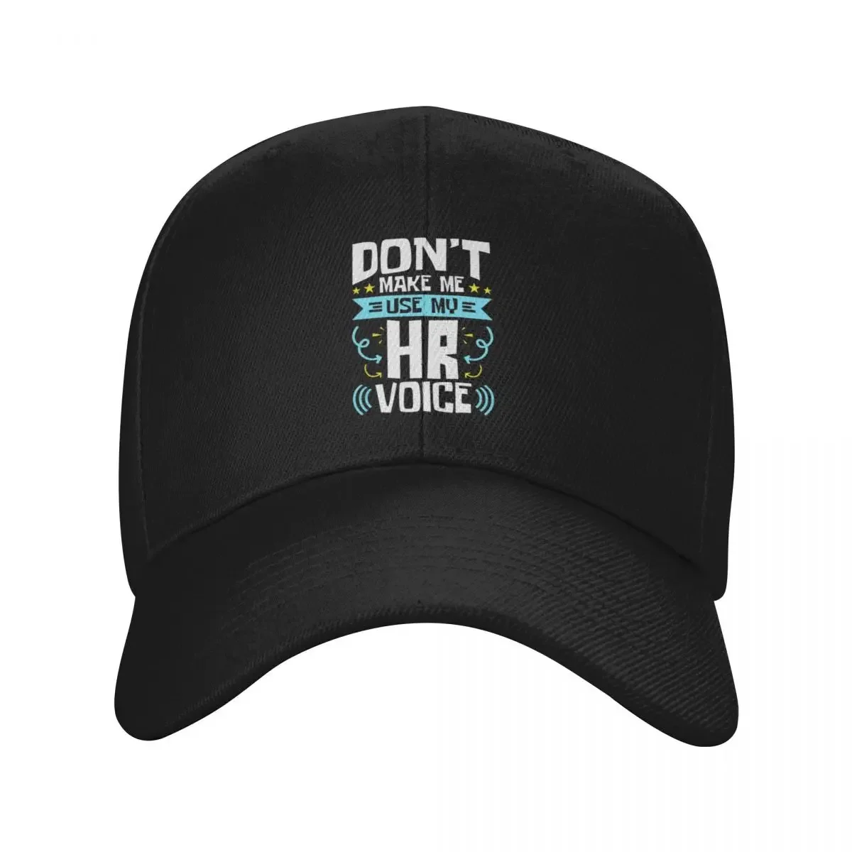 Human Resources Don't Make Me Use My HR Voice Baseball Cap birthday sailor cap for men Hats Man Women's