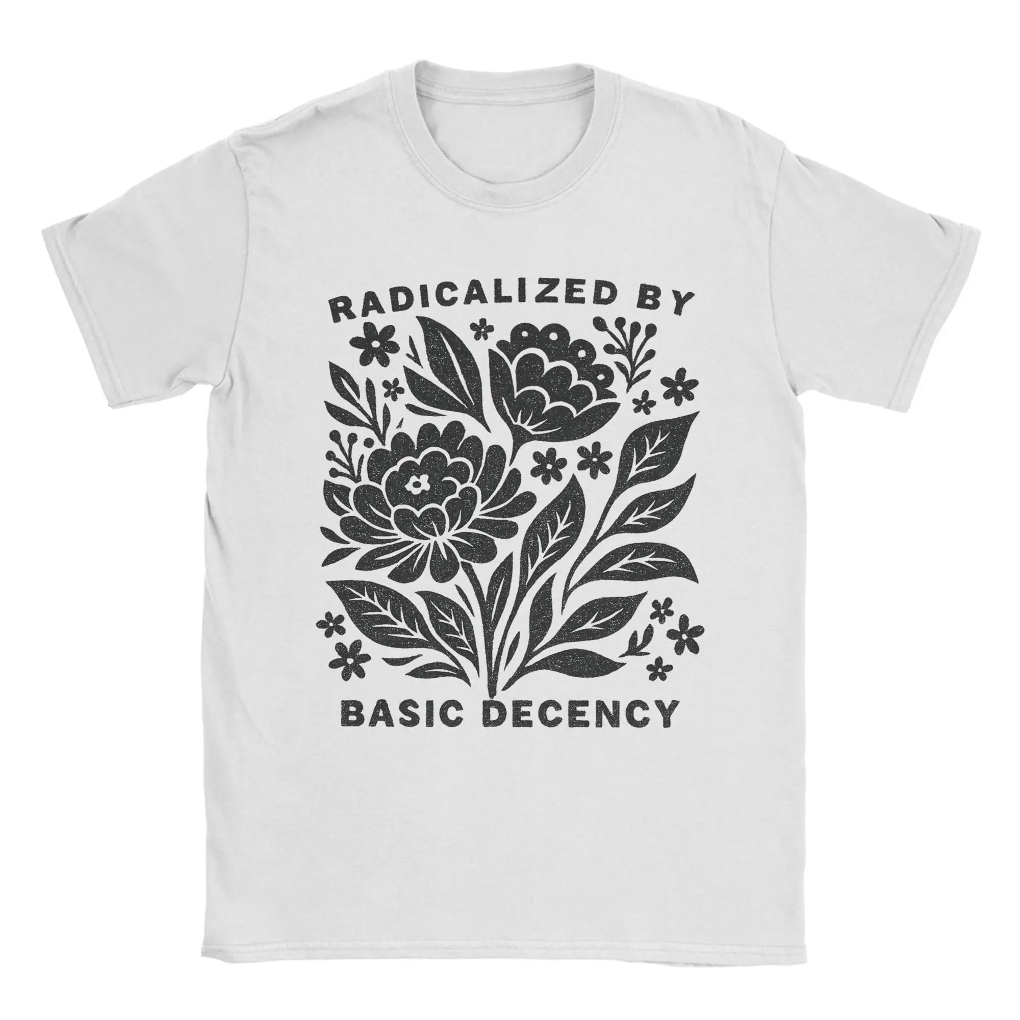 Radicalized by Basic Decency Peace Tshirts Unisex Cotton Clothing Novelty  Round Neck Short Sleeve