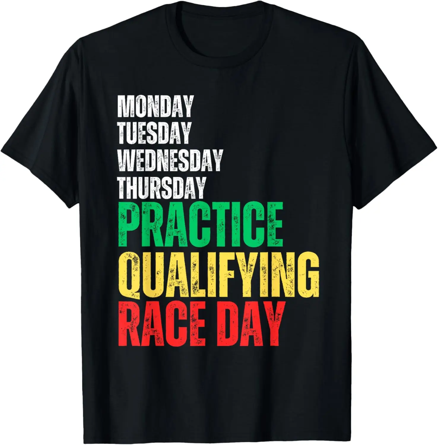 MONDAY TUESDAY THURSDAY PRACTICE QUALIFYING Race Day Racing T-Shirt