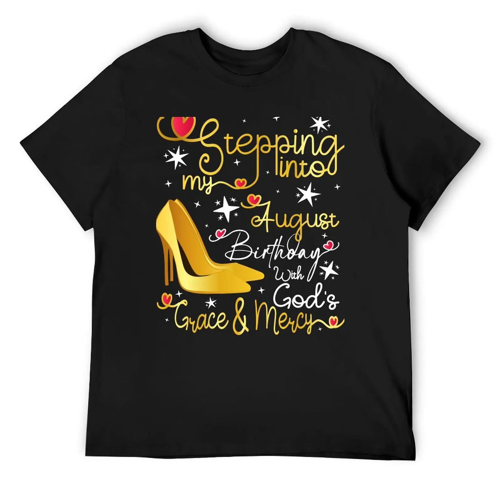 Stepping into my August birthday with gods grace and mercy T-Shirt anime figures plus size clothes men graphic t shirts