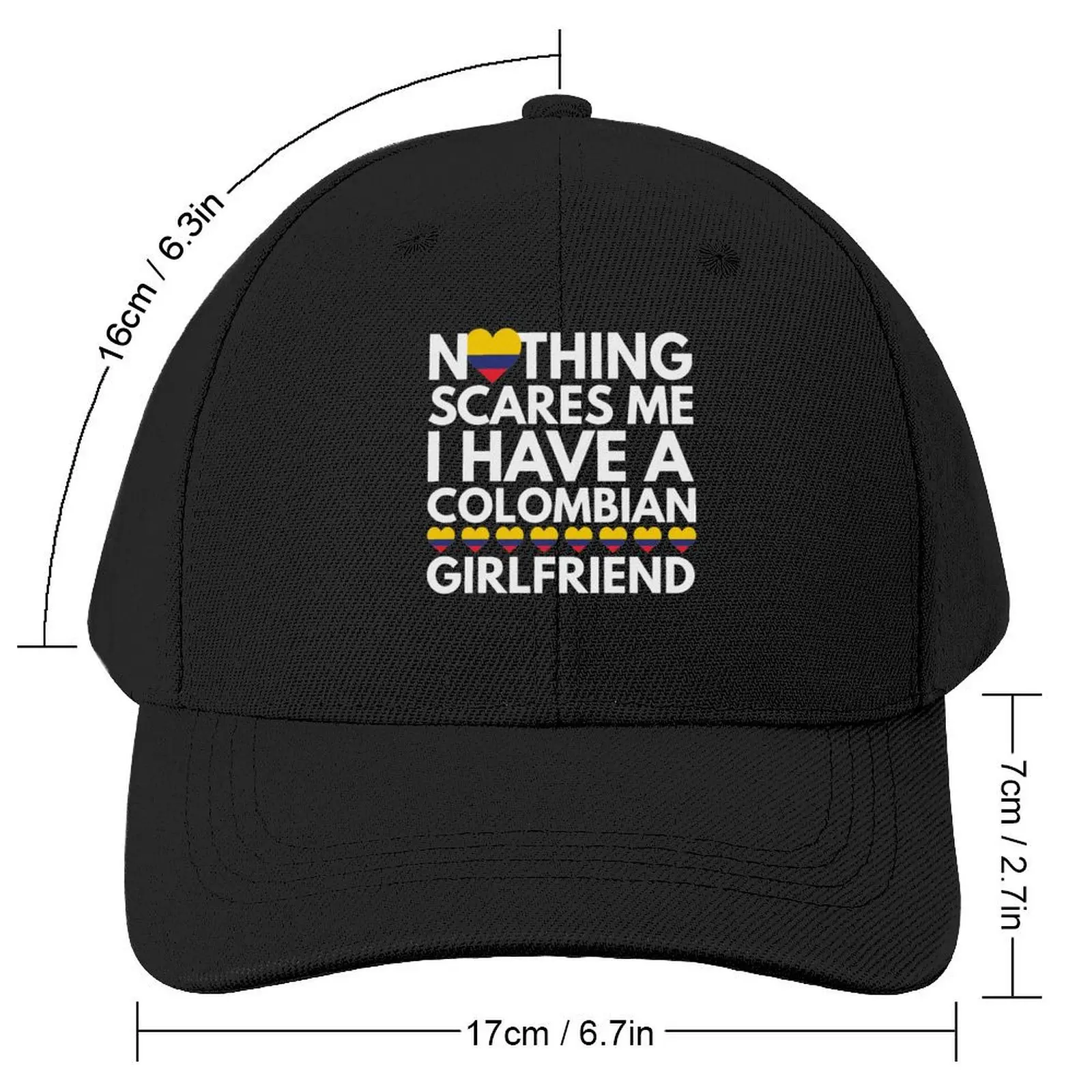 Nothing Scares Me, I have a Colombian Girlfriend Baseball Cap hard hat dad hat Snap Back Hat For Man Women's