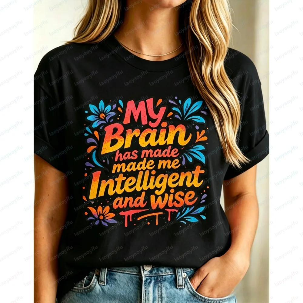 Women's Summer T-Shirt Short Sleeve Fashion My Brain Has Made Me Intelligent And Wise Print Casual Tees Round-neck printed shirt