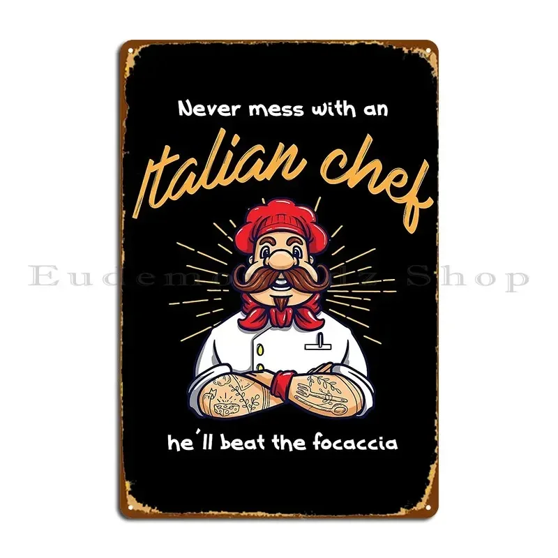 Póster de Metal con la Frase 'Never Mess With An Italian Chef He Ll Beat The Focaccia', Placa Decorativa de Hierro para Garaje, Cocina, Cine