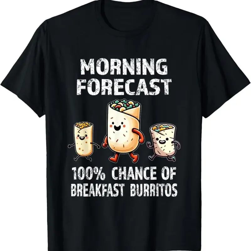 Breakfast Humor Funny Morning Forecast Burrito T Shirt
