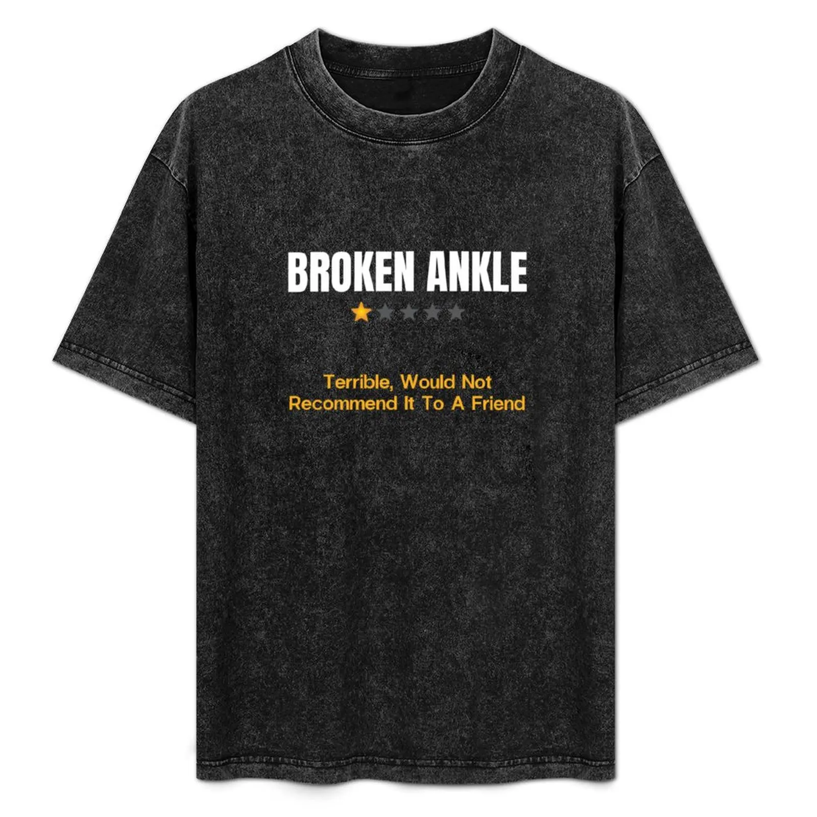 

Broken Ankle Terrible Would Not Recommend It To A Friend T-Shirt Retro Style Print Casual Top