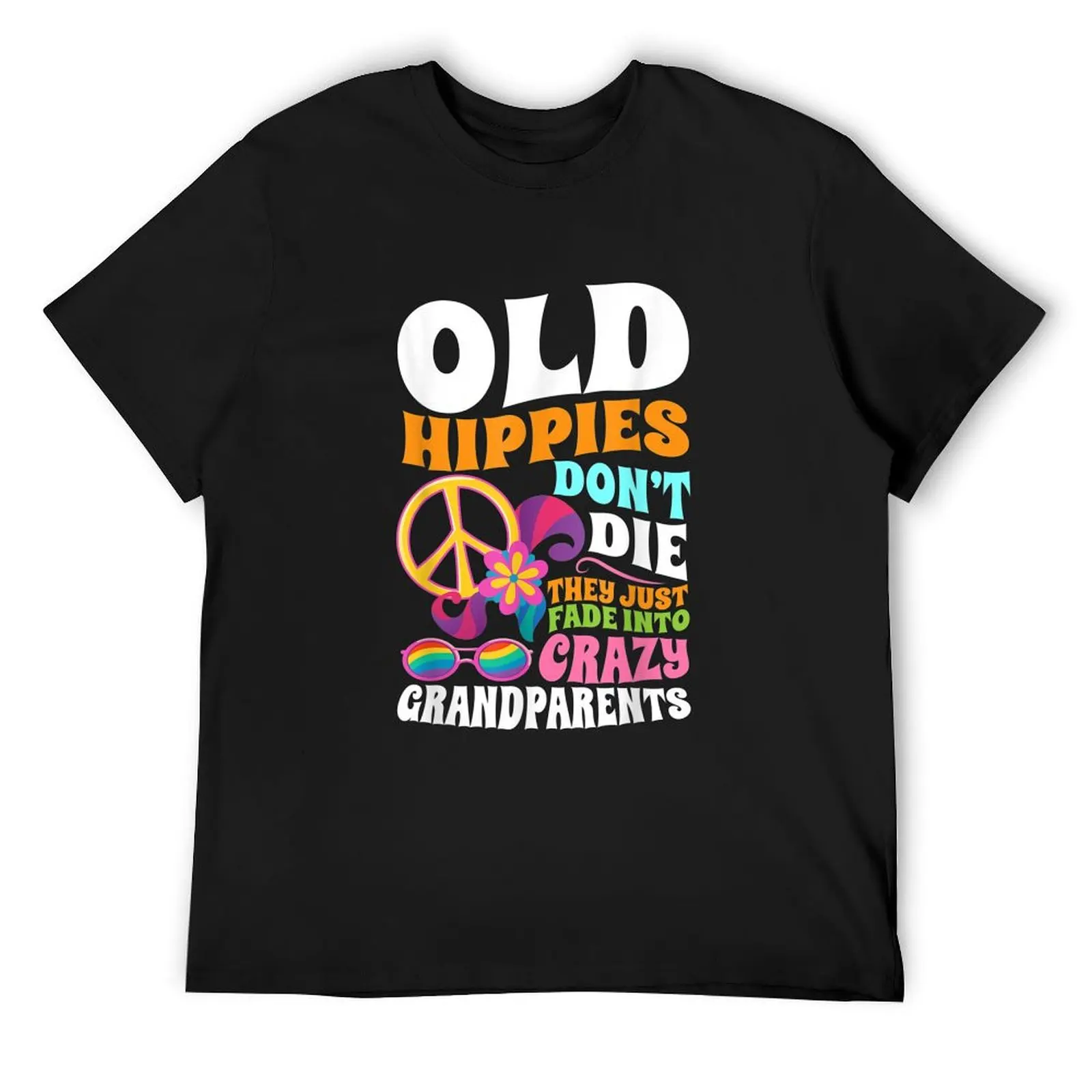 

Old Hippies Don't Die They Just Fade Into Crazy Grandparents T-Shirt