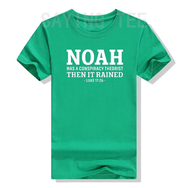 Noah Was A Conspiracy Theorist Then It Rained T-Shirt Funny Jesus Christians Sayings Quote Graphic Tee Top Veteran Military Gift