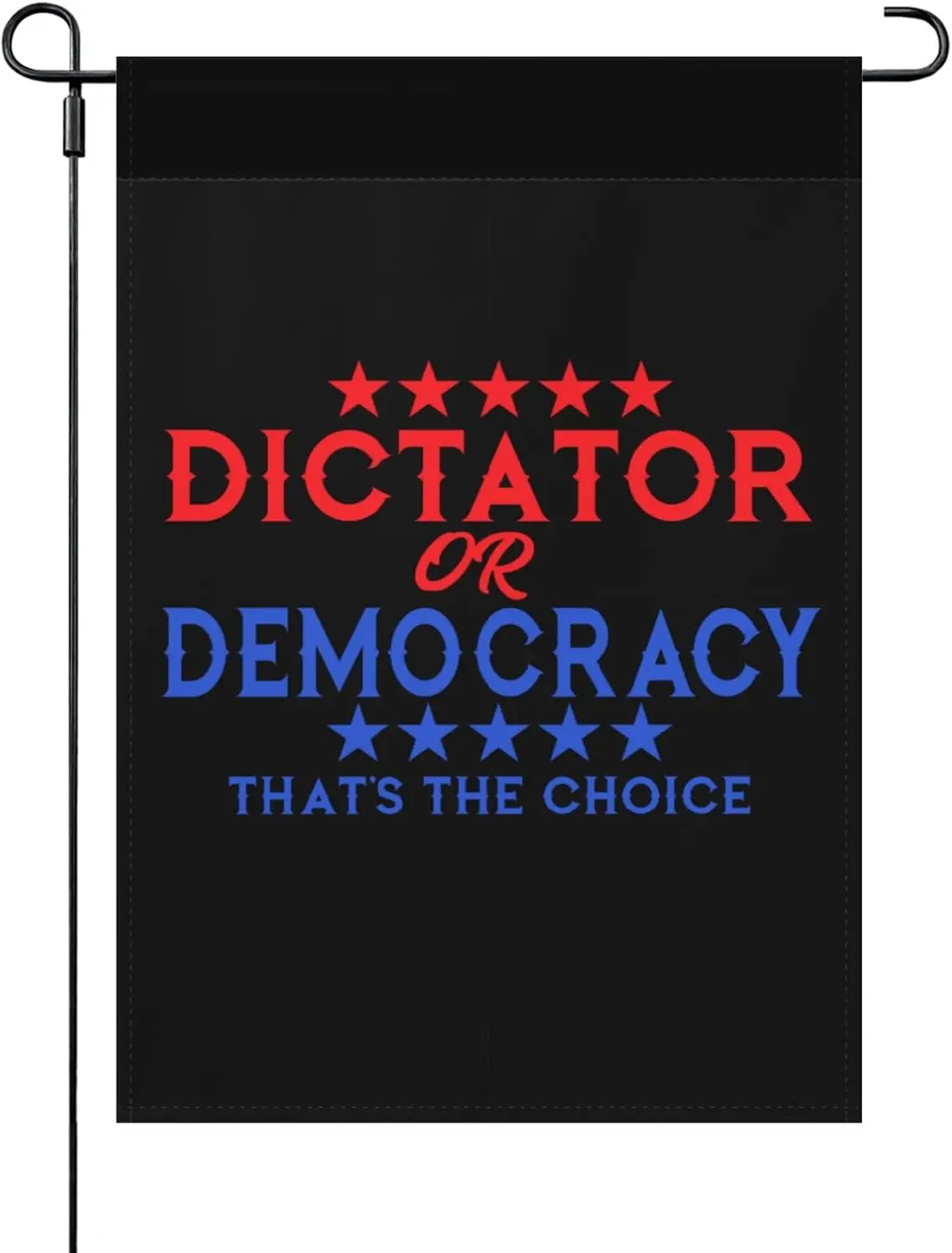 DICTATOR OR DEMOCRACY THAT'S THE CHOICE Garden flag 12x18 Inch Double Sided Outside flag 2024 flag