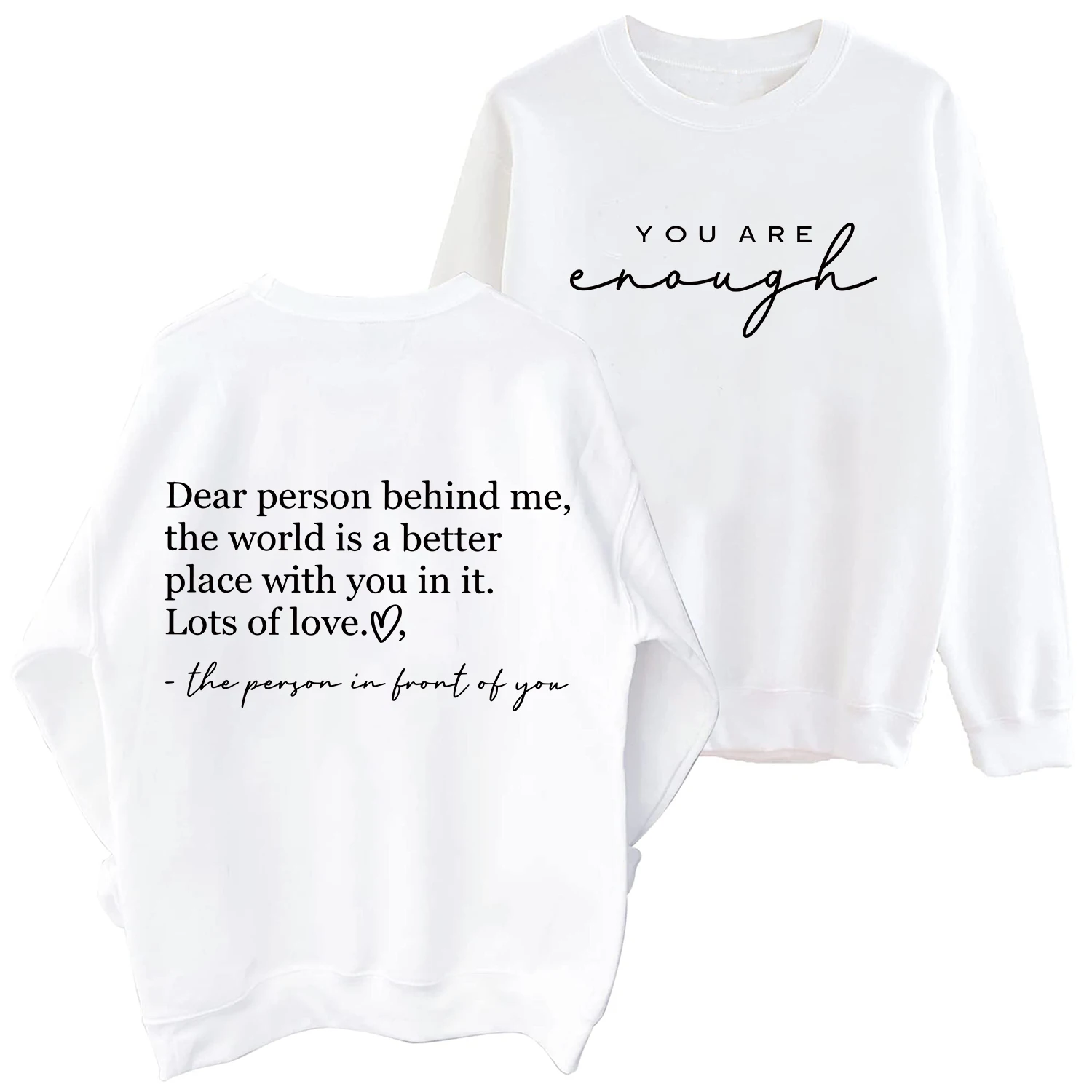 Dear Person Behind Me Sweathirts for Women Men Person Behind Me Shirt You Are Enough Long Sleeves Graphic Sweatshirt Hoodies