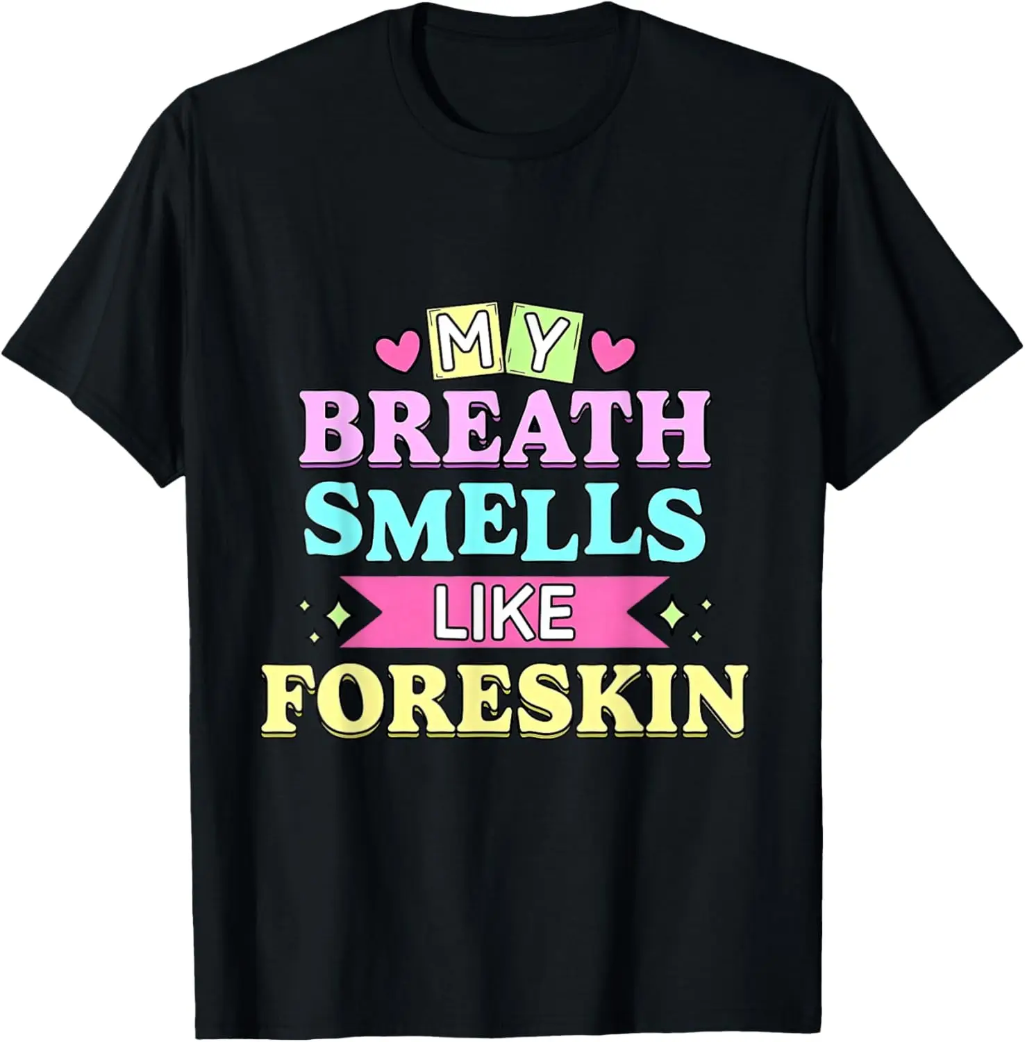 My Breath Smells Like Foreskin Funny Dirty Adult Humor T-Shirt 100% Cotton Trendy Y2K Short-Sleeve Tee-Soft, Quick-Drying,