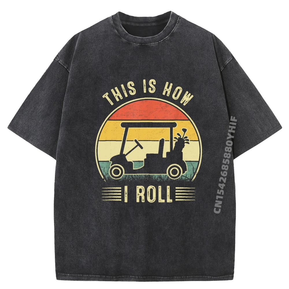 

This is How I Roll Golf Cart Funny Golfers Graphic Tshirt Men Summer Men's T-Shirts Soft Washed Clothes