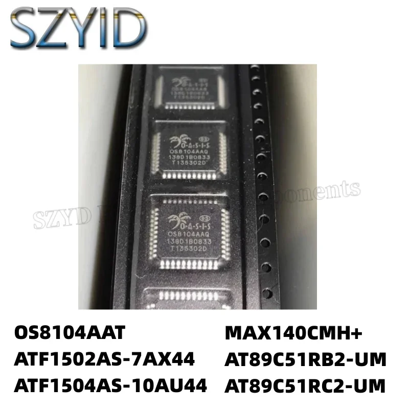 1PCS  QFP44-OS8104AAT ATF1502AS-7AX44 ATF1504AS-10AU44 MAX140CMH+ AT89C51RB2-UM AT89C51RC2-UM