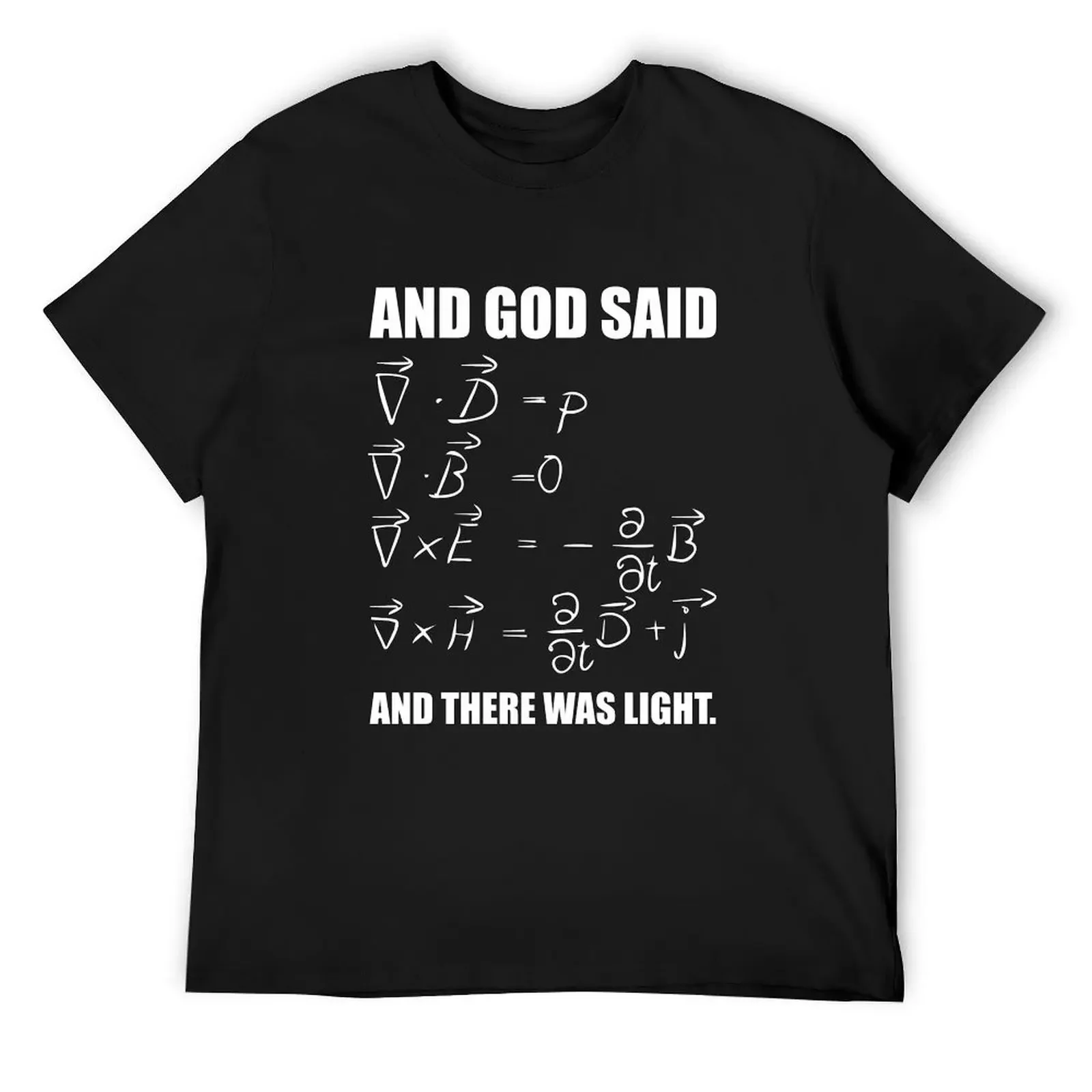 God Said Maxwell Equations and Then There Was Light T Shirt T-Shirt tees boys whites mens designer clothes