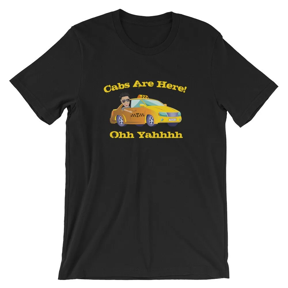 Cabs Are Here T Shirt Funny DJ Pauly D Ohh Yahhh Jersey Shore Men's  or