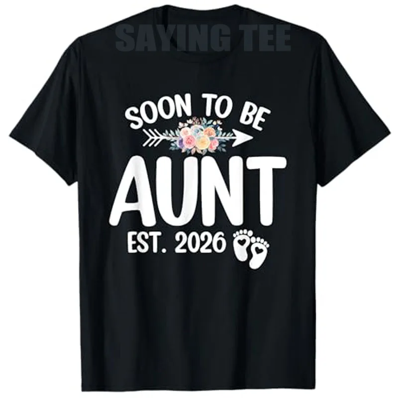 

Soon To Be Aunt Est. 2026 Promoted To Auntie Baby Shower T-Shirt Floral Women Pregnancy Announcement Shirt Fashion Saying Tee