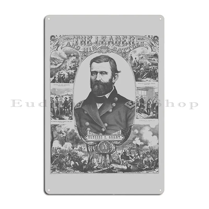 The Leader And His Battles Ulysses S Grant Metal Sign Wall Decor Garage Designing Designing Kitchen Tin Sign Poster