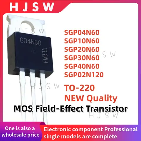 10PCS 100% NEW SGP04N60 SGP10N60 SGP20N60 SGP30N60 SGP40N60 SGP02N120 G04N60  G10N60 G20N60 G30N60 G40N60 G02N120 TO-220 MOSFET