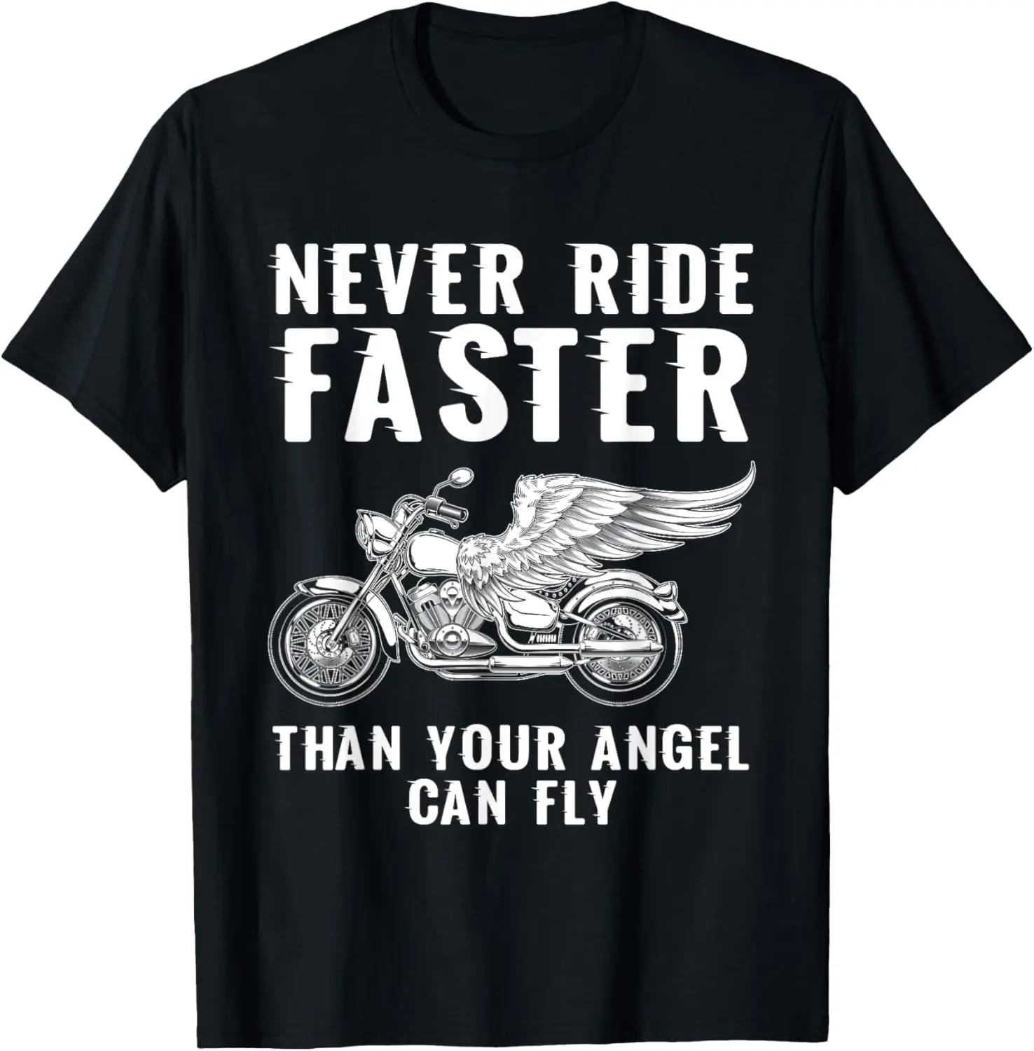 

Never Ride Faster Than Your Angel Can Fly T Shirt Bike Gifts T-Shirt Motorcycle