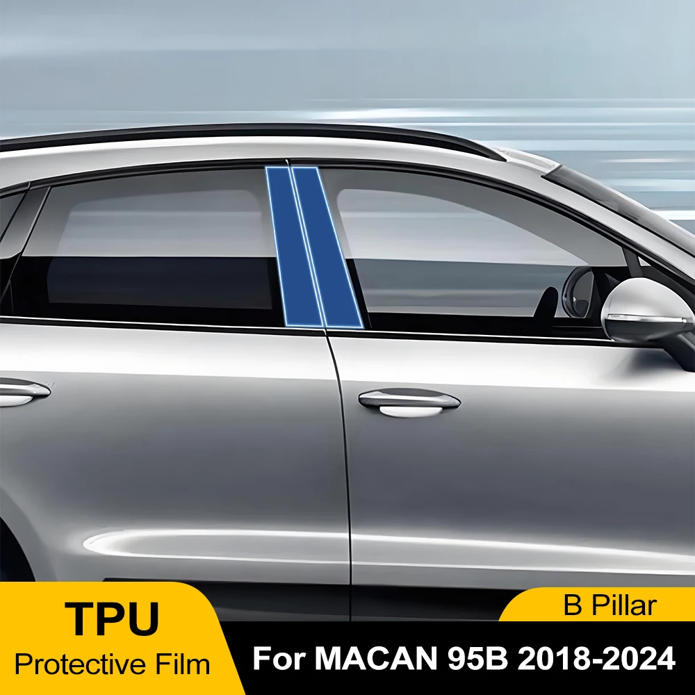 Car B Pillar TPU Paint Protection Film For Porsche Macan 95B 2018-2024 Pre-Cut PPF Clear Bra Anti-Scratch Self-Healing Sticker