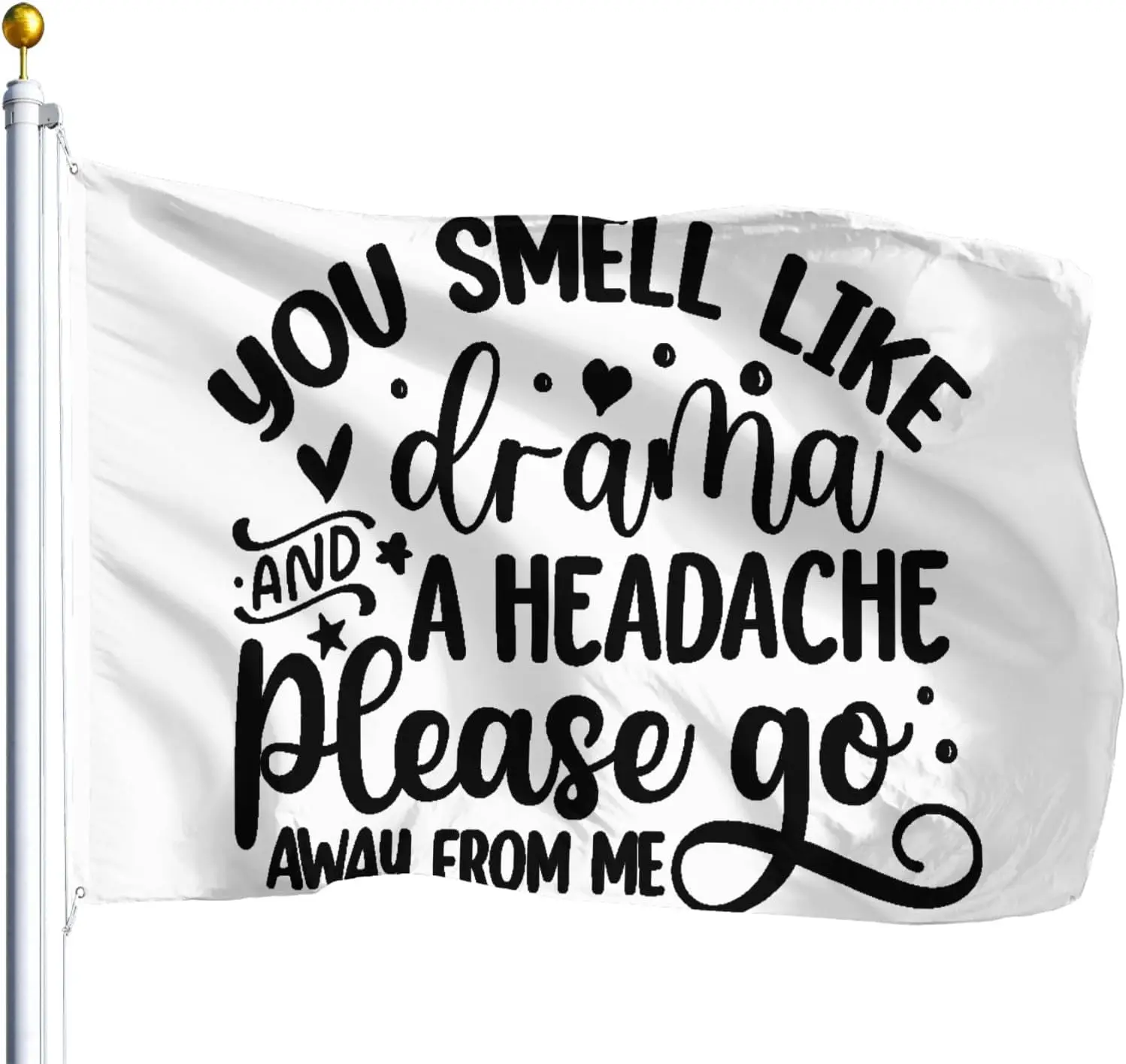 Flagicts 100% Polyester you smell like drama and a headache please go away from me Flags