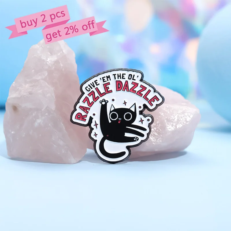 GIVE EM The Ol Razzle Dazzle Enamel Pins Custom Funny Black Cat Brooches Lapel Badges Cartoon Animal Jewelry Gift for Friends