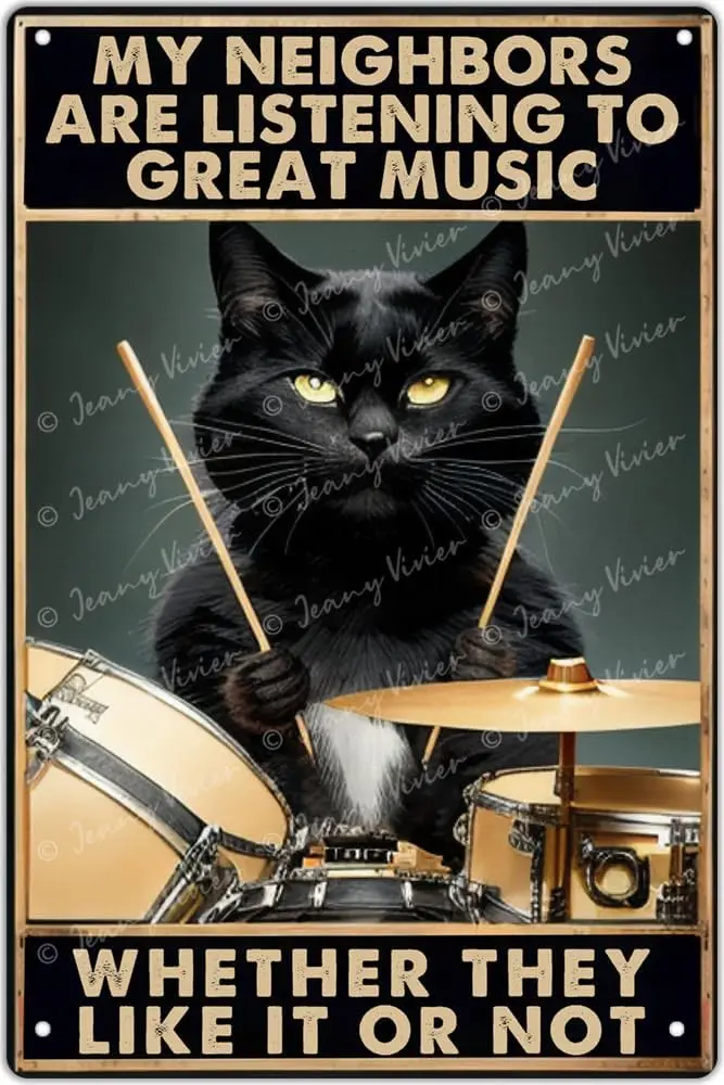 New Retro Metal Sign Black Cat Playing Drums Funny Wall Decor My Neighbors are Listening to Great Music Tin Sign Funny Decoratio