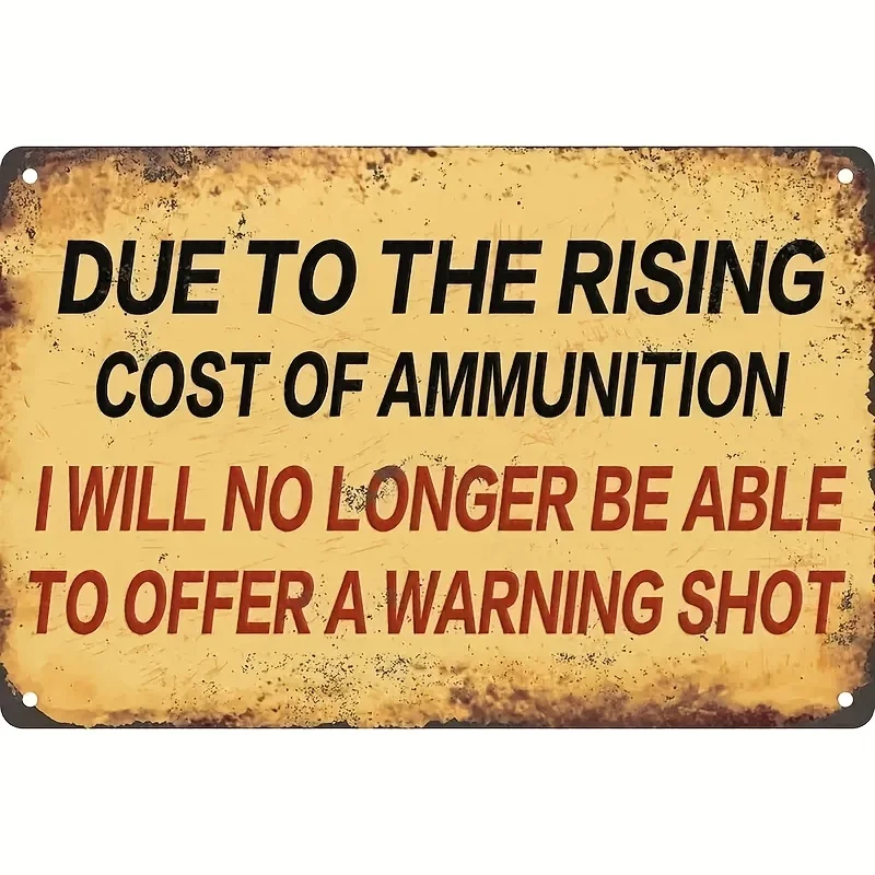 2D Flat 1Pc Vintage Metal Tin Sign, Due To Rising Ammo Costs, Wall Decor Plaque for Garage Man Cave Club