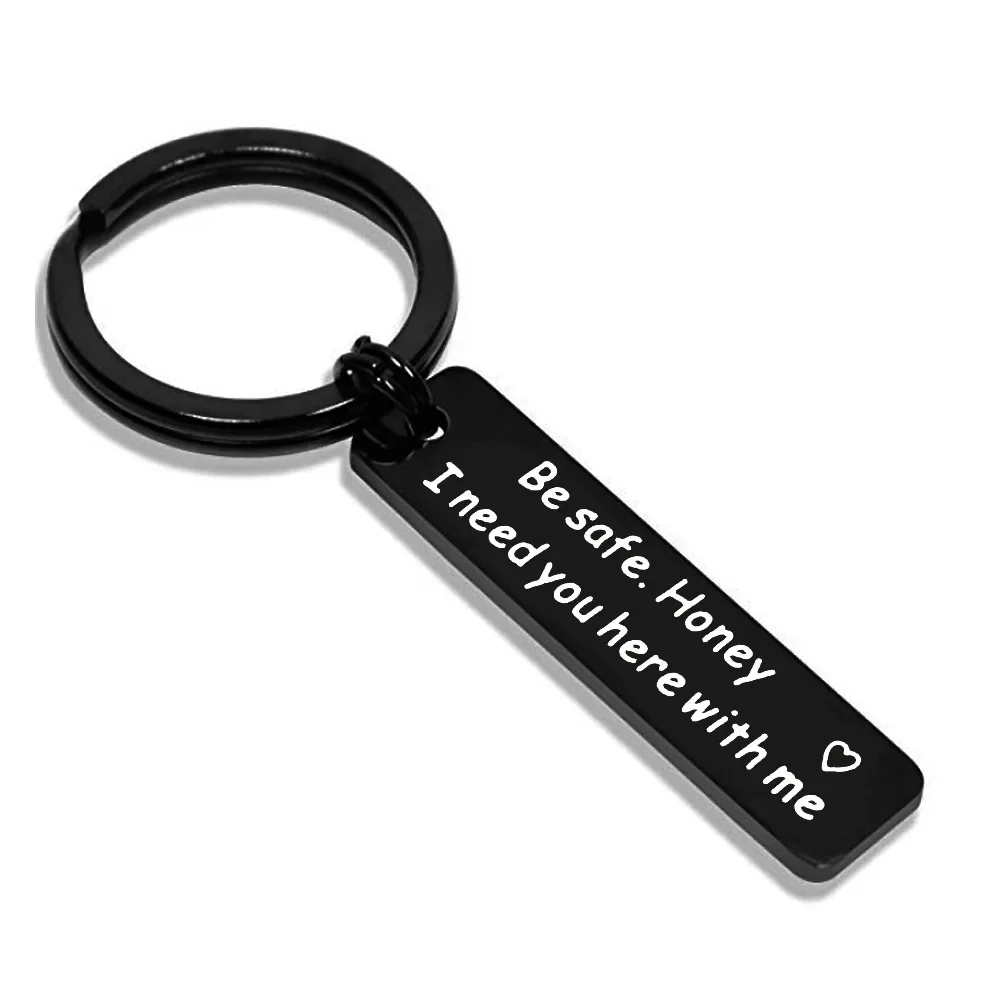 New Be Safe Honey I Need You Here with Me Keychain Pendant  Girlfriend Wife Mom Gifts Key Chain Mother's Day Birthday Gift