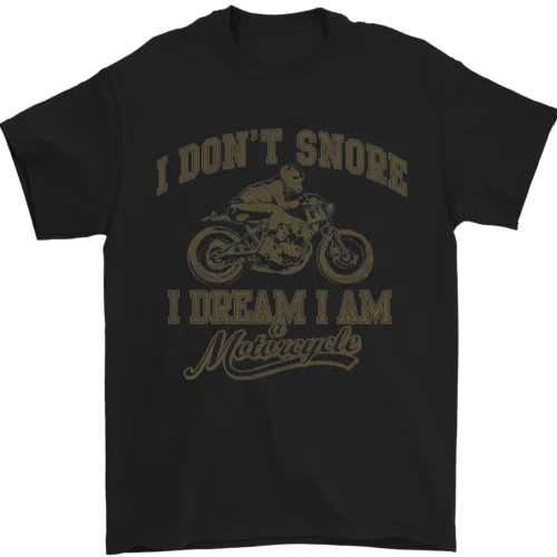 Dont Snore I Dream Im a Motorcycle Biker Mens T-Shirt 100% Cotton